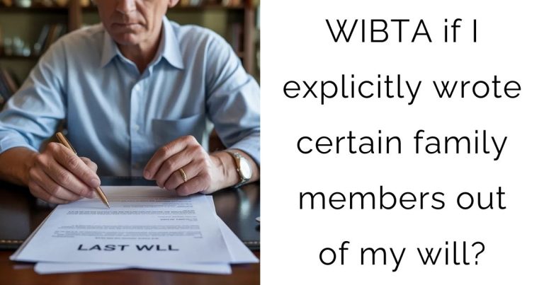 WIBTA if I explicitly wrote certain family members out of my will?