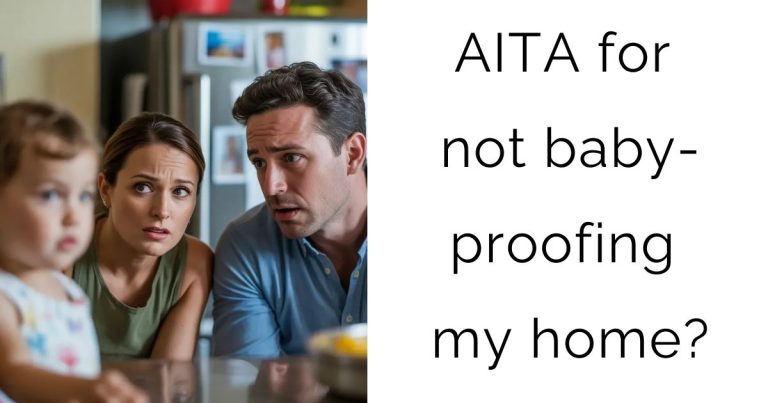 AITA for not baby-proofing my home?