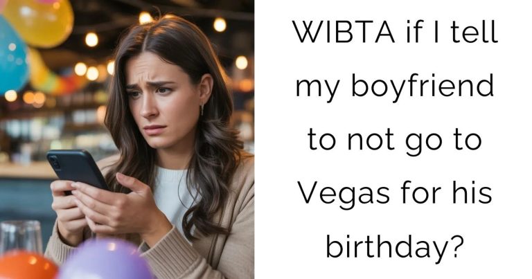 WIBTA if I tell my boyfriend to not go to Vegas for his birthday?