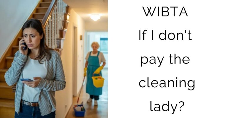 WIBTA If I don’t pay the cleaning lady?