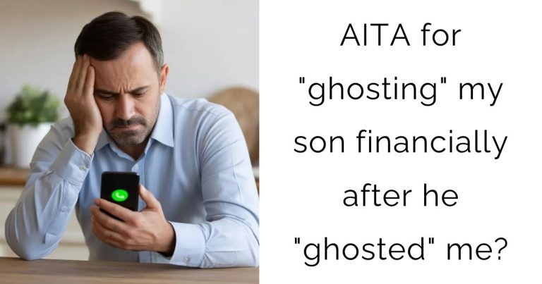 AITA for “ghosting” my son financially after he “ghosted” me?