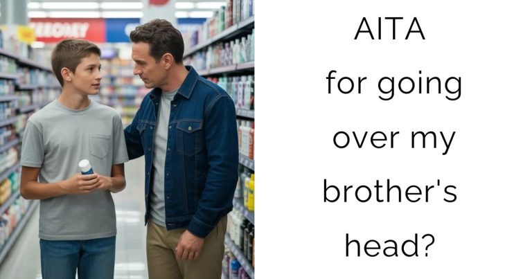 AITA for going over my brother’s head?