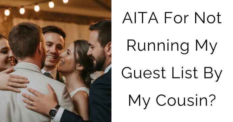 AITA For Not Running My Guest List By My Cousin?