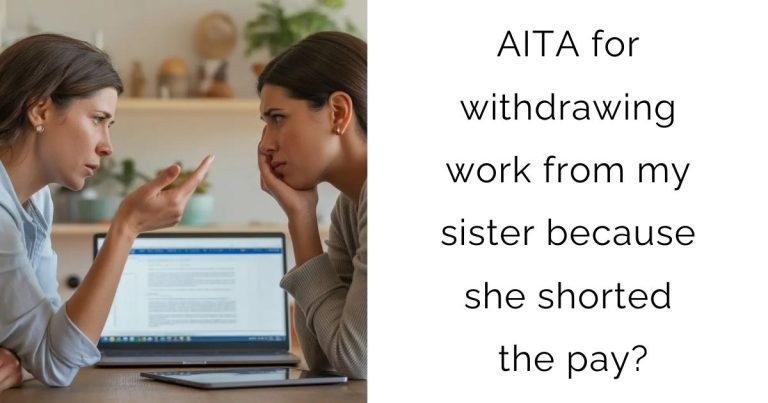 AITA for withdrawing work from my sister because she shorted the pay?