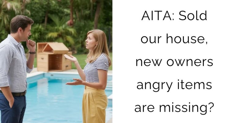 AITA: Sold our house, new owners angry items are missing?