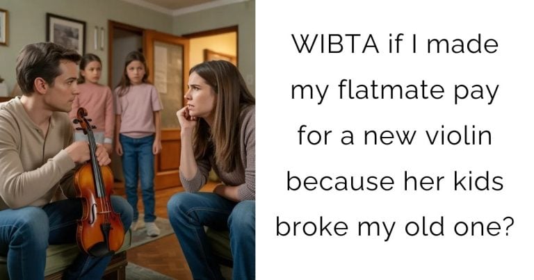 WIBTA if I made my flatmate pay for a new violin because her kids broke my old one?