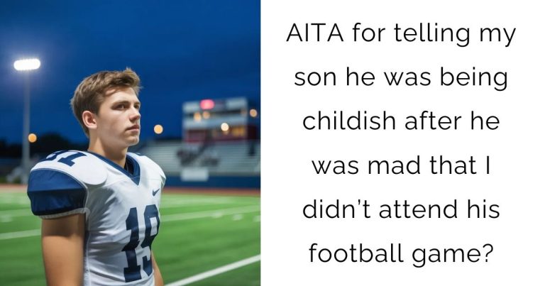 AITA for telling my son he was being childish after he was mad that I didn’t attend his football game?