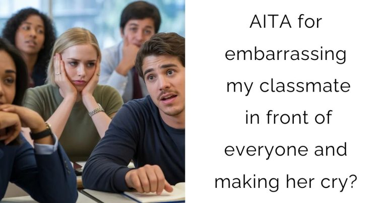AITA for embarrassing my classmate in front of everyone and making her cry?
