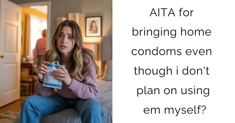 AITA for bringing home condoms even though i don’t plan on using em myself?