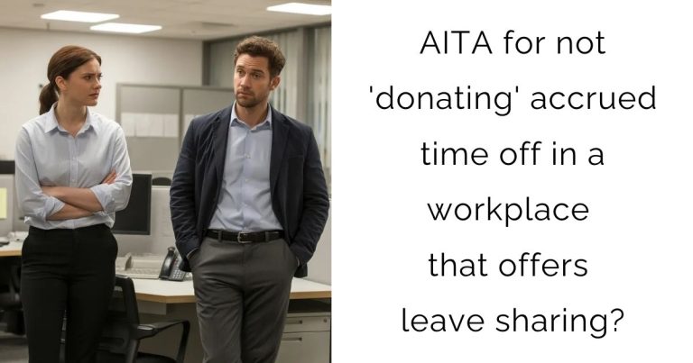 AITA for not ‘donating’ accrued time off in a workplace that offers leave sharing?