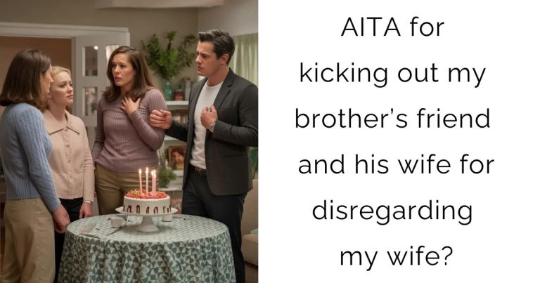 AITA for kicking out my brother’s friend and his wife for disregarding my wife?