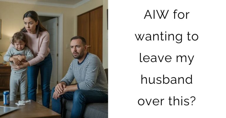 AIW for wanting to leave my husband over this?