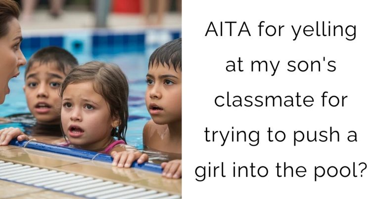 AITA for yelling at my son’s classmate for trying to push a girl into the pool?
