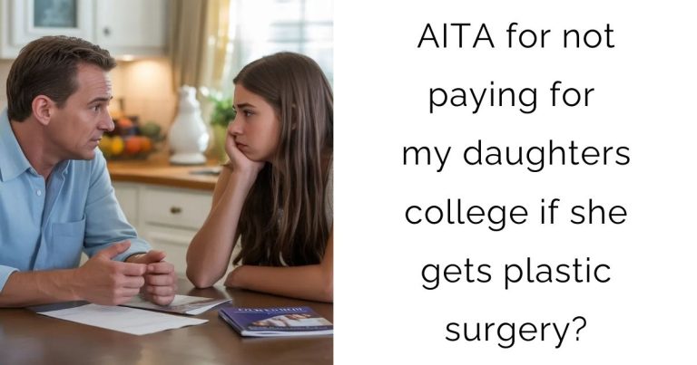 AITA for not paying for my daughters college if she gets plastic surgery?
