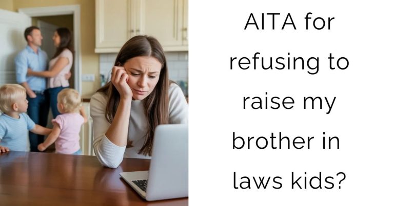 AITA for refusing to raise my brother in laws kids?