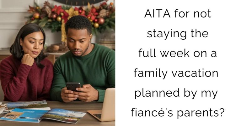 AITA for not staying the full week on a family vacation planned by my fiancé’s parents?