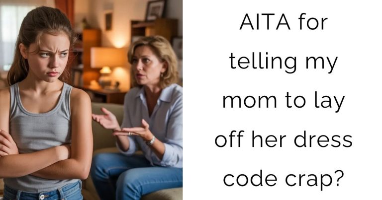 AITA for telling my mom to lay off her dress code crap?