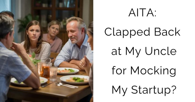 AITA: Clapped Back at My Uncle for Mocking My Startup?