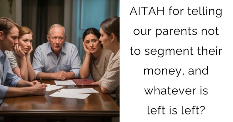 AITAH for telling our parents not to segment their money, and whatever is left is left?