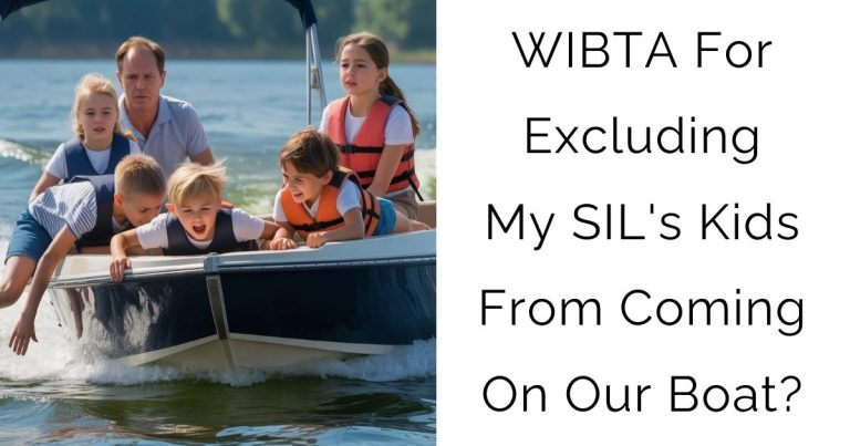 WIBTA For Excluding My SIL’s Kids From Coming On Our Boat?