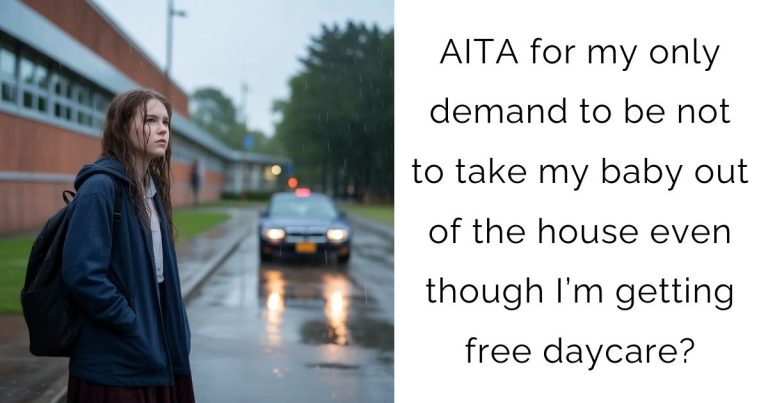 AITA for my only demand to be not to take my baby out of the house even though I’m getting free daycare?