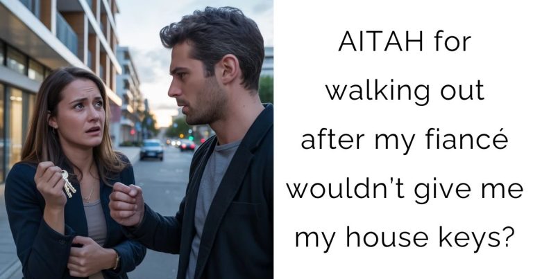 AITAH for walking out after my fiancé wouldn’t give me my house keys?