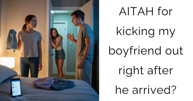AITAH for kicking my boyfriend out right after he arrived?