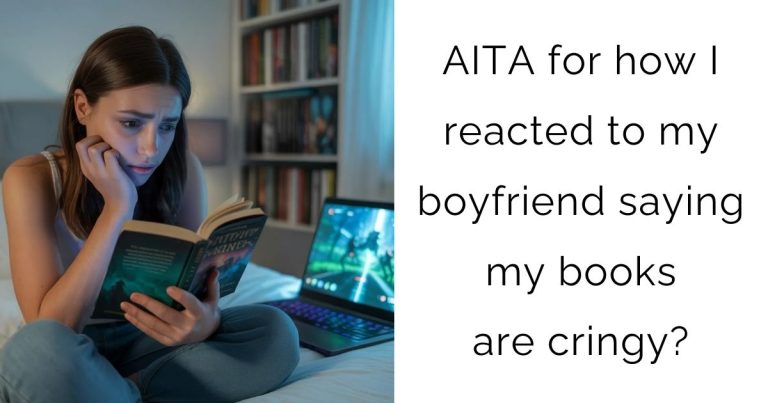 AITA for how I reacted to my boyfriend saying my books are cringy?