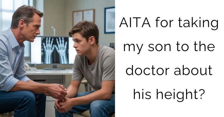 AITA for taking my son to the doctor about his height?