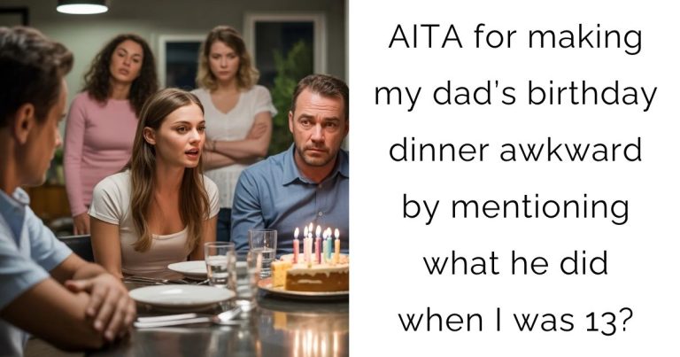 AITA for making my dad’s birthday dinner awkward by mentioning what he did when I was 13?
