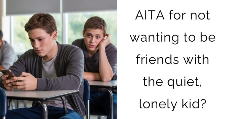 AITA for not wanting to be friends with the quiet, lonely kid?