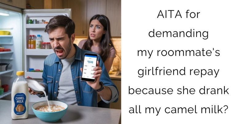AITA for demanding my roommate’s girlfriend repay because she drank all my camel milk?
