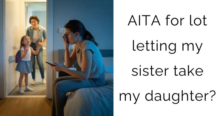 AITA for lot letting my sister take my daughter?