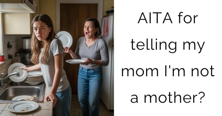 AITA for telling my mom I’m not a mother?