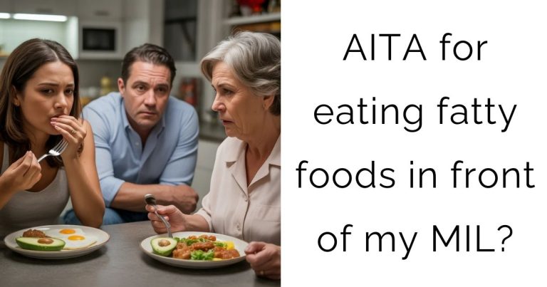 AITA for eating fatty foods in front of my MIL?