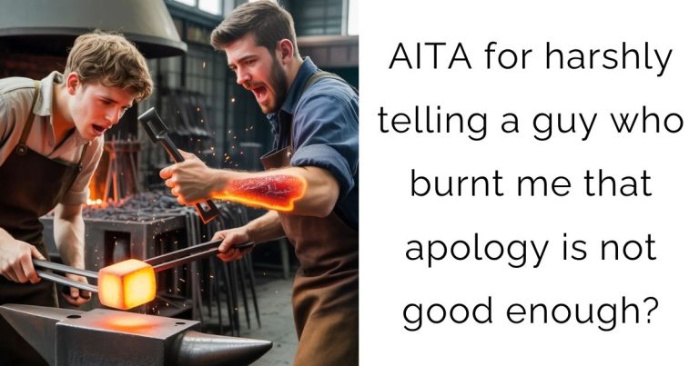 AITA for harshly telling a guy who burnt me that apology is not good enough?