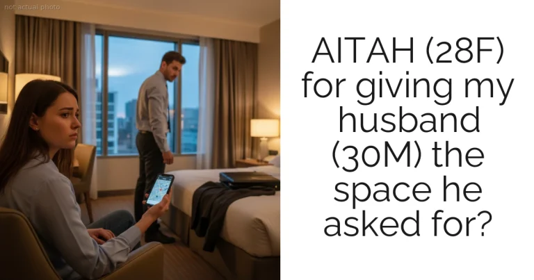AITAH (28F) for giving my husband (30M) the space he asked for?
