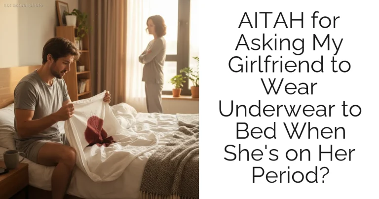 AITAH for Asking My Girlfriend to Wear Underwear to Bed When She's on Her Period?