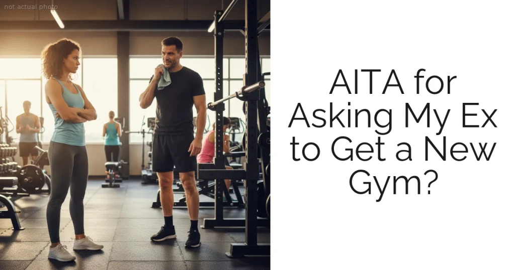 AITA for Asking My Ex to Get a New Gym?