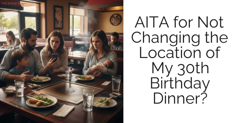 AITA for Not Changing the Location of My 30th Birthday Dinner?