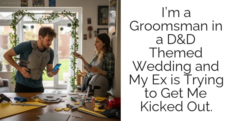 I’m a Groomsman in a D&D Themed Wedding and My Ex is Trying to Get Me Kicked Out.