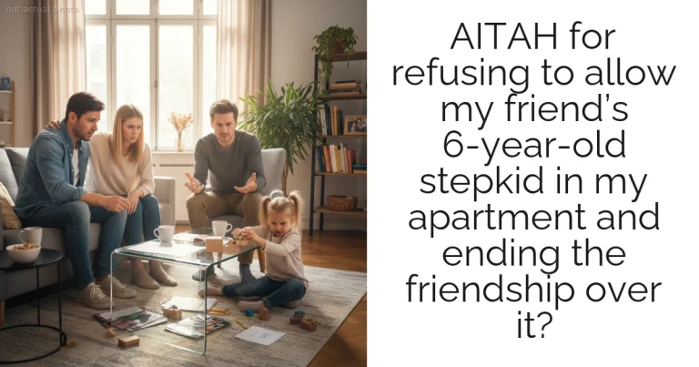 AITAH for refusing to allow my friend’s 6-year-old stepkid in my apartment and ending the friendship over it?