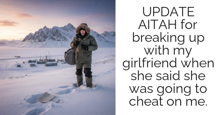 UPDATE AITAH for breaking up with my girlfriend when she said she was going to cheat on me.