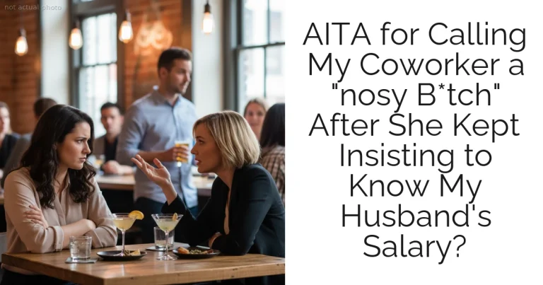 AITA for Calling My Coworker a "nosy B*tch" After She Kept Insisting to Know My Husband's Salary?