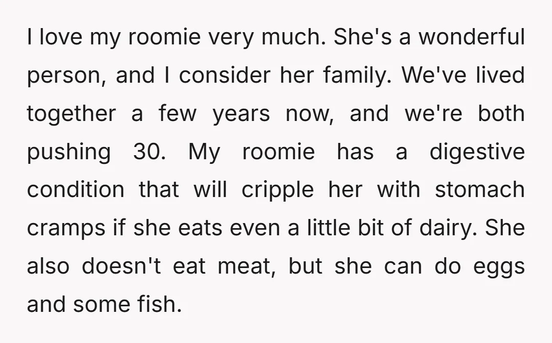 I love my roomie very much. She's a wonderful person, and I consider her family. We've lived together a few years now, and we're both pushing 30. My roomie has...