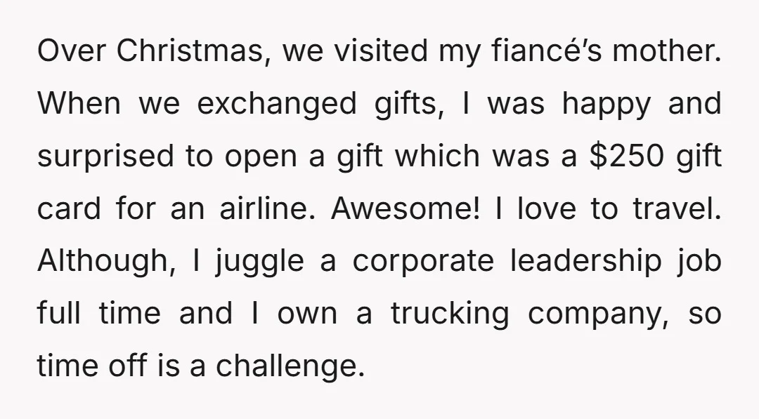 Over Christmas, we visited my fiancé’s mother. When we exchanged gifts, I was happy and surprised to open a gift which was a $250 gift card for an airline. Awesome!...