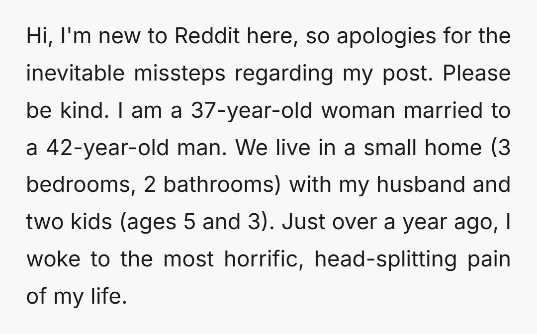 Hi, I'm new to Reddit here, so apologies for the inevitable missteps regarding my post. Please be kind. I am a 37-year-old woman married to a 42-year-old man. We live...