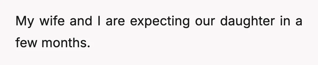 My wife and I are expecting our daughter in a few months.