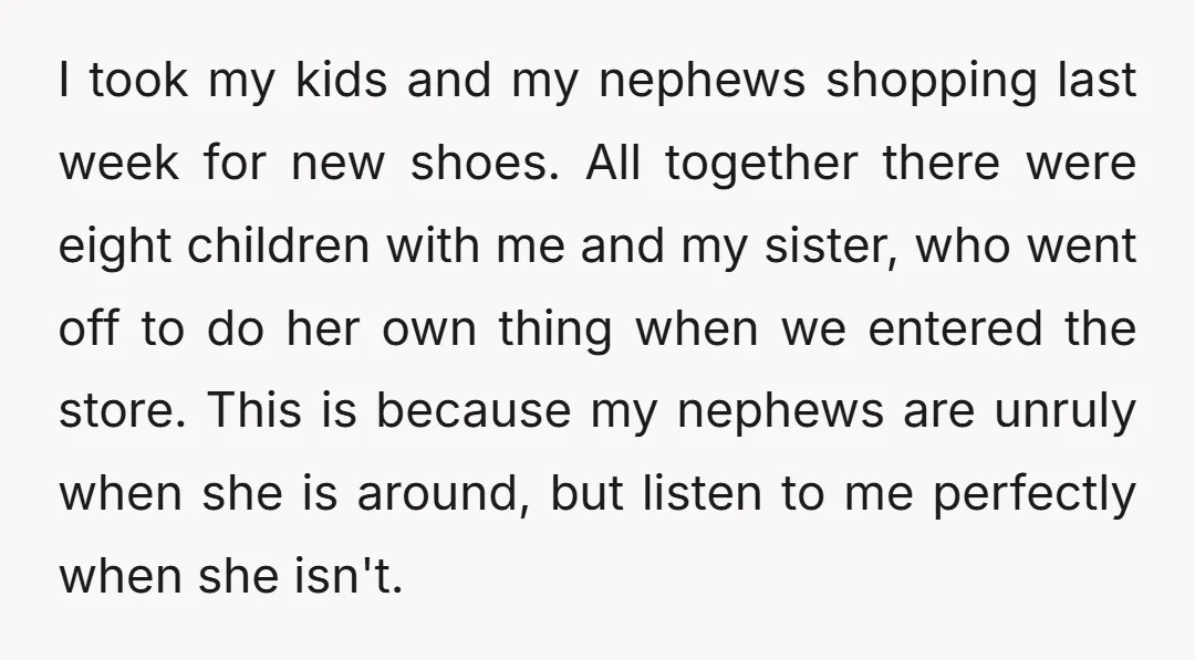 I took my kids and my nephews shopping last week for new shoes. All together there were eight children with me and my sister, who went off to do her...