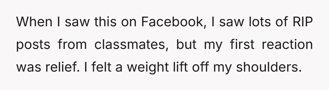 When I saw this on Facebook, I saw lots of RIP posts from classmates, but my first reaction was relief. I felt a weight lift off my shoulders.
